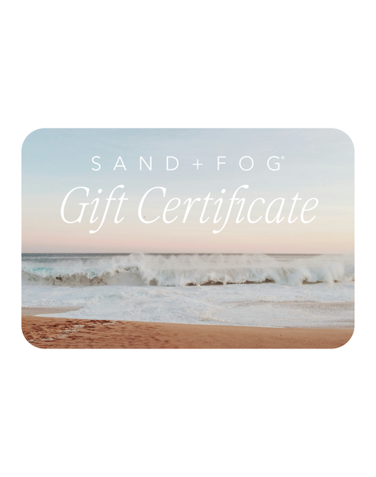 Sand + Fog Gift Certificate